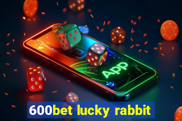 600bet lucky rabbit